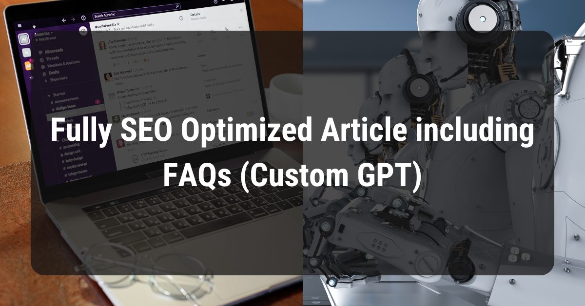 Fully SEO Optimized Article including FAQs (Custom GPT)